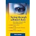 Seeing Through a Donor's Eyes: How to Make a Persuasive Case for Everything from Your Annual Drive to Your Planned Giving Program to Your Capital Campaign