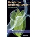 Heimische R�ucherpflanzen (R�ucherduft und Ritual im Jahreslauf)