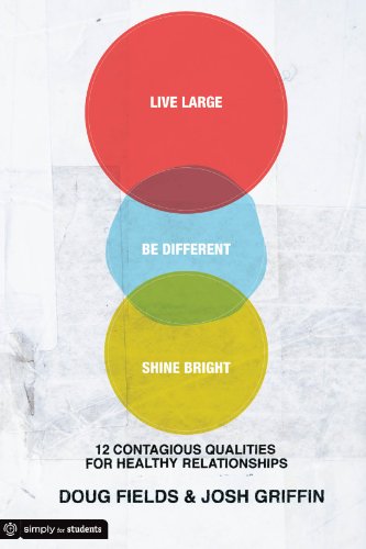 Live Large. Be Different. Shine Bright.: 12 Contagious Qualities for Healthy Relationships
