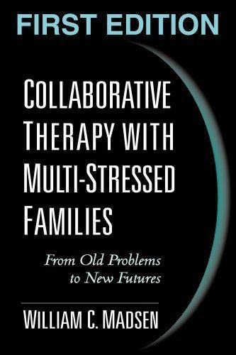 Collaborative Therapy with Multi-Stressed Families: From Old Problems to New Futures 1st (first) Edition by Madsen PhD, William C. published by The Guilford Press (2003)