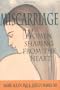 Miscarriage: Women Sharing from the Heart