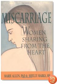 Miscarriage: Women Sharing from the Heart