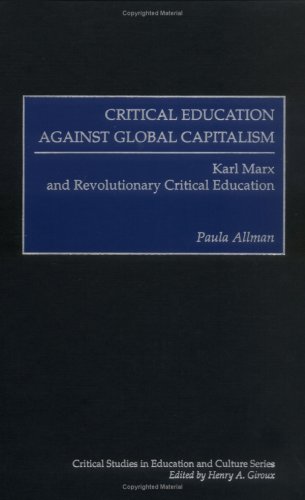 Critical Education Against Global Capitalism: Karl Marx and Revolutionary Critical Education (Critical Studies in Education and Culture Series) under Free Enterprise in The Books Store