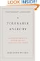 A Tolerable Anarchy: Rebels, Reactionaries, and the Making of American Freedom (Vintage)