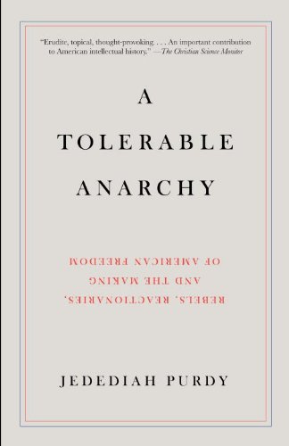 A Tolerable Anarchy: Rebels, Reactionaries, and the Making of American Freedom (Vintage)