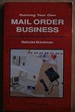 Running Your Own Mail Order Business (Working for Yourself)