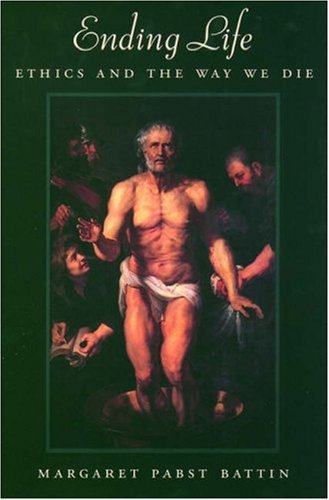Ending Life: Ethics and the Way We Die