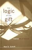 The Logic of the Gift: Toward an Ethic of Generosity