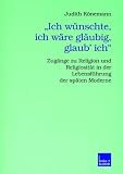 Produkt-Bild: "Ich w&uuml;nschte, ich w&auml;re gl&auml;ubig, glaub' ich": Zug&auml;nge zu Religion und Religiosit&auml;t in der Lebensf&uuml;hrung der sp&auml;ten Moderne