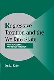 Regressive Taxation and the Welfare State: Path Dependence and Policy Diffusion (Cambridge Studies in Comparative Politics)