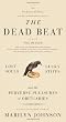 The Dead Beat: Lost Souls, Lucky Stiffs, and the Perverse Pleasures of Obituaries