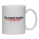 I'm a music teacher Like you could do better Mug for Coffee / Hot Beverage (choice of sizes and colors)