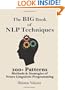 The Big Book Of NLP Techniques: 200+ Patterns & Strategies of Neuro Linguistic Programming