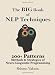 The Big Book Of NLP Techniques: 200+ Patterns & Strategies of Neuro Linguistic Programming