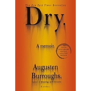 Dry: A Memoir