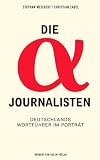 Produkt-Bild: Die Alpha-Journalisten: Deutschlands Wortf&uuml;hrer im Portr&auml;t