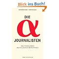 Die Alpha-Journalisten: Deutschlands Wortf�hrer im Portr�t