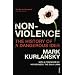 Nonviolence: The History of a Dangerous Idea