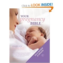 Your Pregnancy Bible: The Experts' Guide to the Nine Months of Pregnancy and the First Weeks of Parenthood. New updated edition