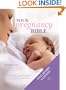 Your Pregnancy Bible: The Experts' Guide to the Nine Months of Pregnancy and the First Weeks of Parenthood. New updated edition