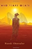 Click here to read the review of Who Fears Death by Nnedi Okorafor
