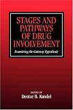 Stages and Pathways of Drug Involvement: Examining the Gateway Hypothesis