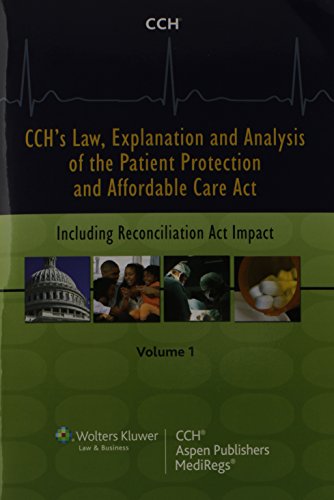 CCH's Law, Explanation and Analysis of the Patient Protection and Affordable Care Act (Including Reconciliation Act Impact) (Volume 2)