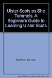 Ulster-Scots as she tummels : a beginners guide to learning Ulster Scots