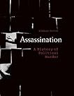 Assassination: A History of Political Murder