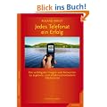 Jedes Telefonat ein Erfolg: Die wichtigsten Fragen und Antworten zu ergebnis- und erlebnisorientiertem Telefonieren
