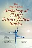  : The Phoenix Pick Anthology of Classic Science Fiction Stories (Verne, Wells, Kipling, Hawthorne & More)