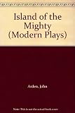 The island of the mighty : a play on a traditional British theme in three parts