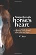 Straight from the Horse's Heart: A Spiritual Ride through Love, Loss and Hope