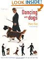 Dancing with Dogs: Easy-to-Learn Techniques and Fun Routines For you and Your Dog