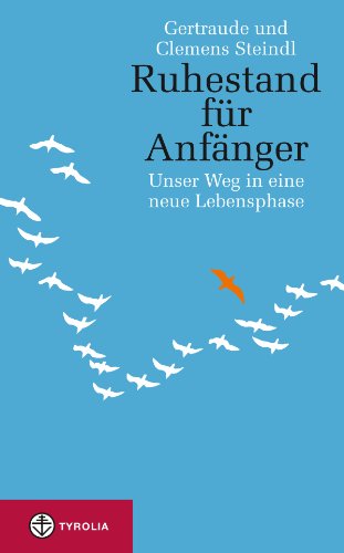Ruhestand für Anfänger: Unser Weg in eine neue Lebensphase (German Edition)