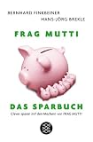 Frag Mutti. Das Sparbuch: Clever sparen mit den Machern von Frag Mutti
