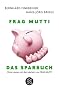 Frag Mutti. Das Sparbuch: Clever sparen mit den Machern von Frag Mutti