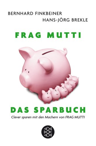 Frag Mutti. Das Sparbuch: Clever sparen mit den Machern von Frag Mutti
