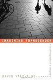 Imagining Transgender: An Ethnography of a Category