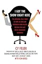 I Got the Show Right Here: The Amazing True Story of How an Obscure Brooklyn Horn Player Became the Last Great Broadway Showman
