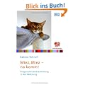 Miez, miez - na komm!: Artgerechte Katzenhaltung in der Wohnung