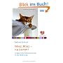 Miez, miez - na komm!: Artgerechte Katzenhaltung in der Wohnung