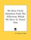 We Must Purify Ourselves From The Affections Which We Have To Venial Sins