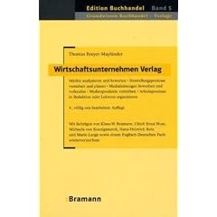 Wirtschaftsunternehmen Verlag: M�rkte analysieren und bewerten - Herstellungsprozesse verstehen und planen - Medialeistungen bewerben und verkaufen - ... Digital und Print