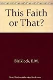 This faith or that? : why we believe in the existence of God