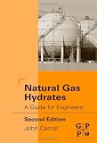 Natural Gas Hydrates, Second Edition: A Guide for Engineers