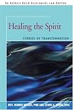 Healing the Spirit: Stories of Transformation