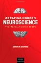 Creating modern neuroscience : the revolutionary 1950s