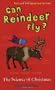 Can Reindeer Fly?: The Science of Christmas