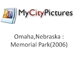 My City Pictures - Omaha,Nebraska - Memorial Park(2006)